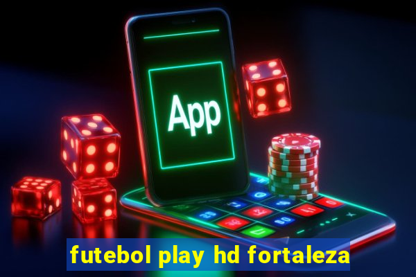 futebol play hd fortaleza